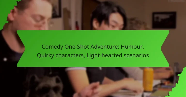 Comedy One-Shot Adventure: Humour, Quirky characters, Light-hearted scenarios