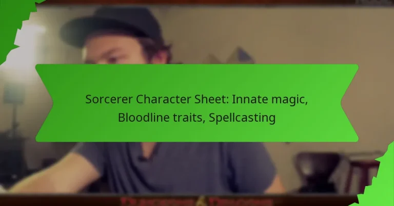 Sorcerer Character Sheet: Innate magic, Bloodline traits, Spellcasting