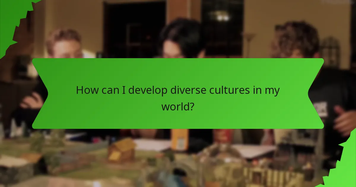 How can I develop diverse cultures in my world?
