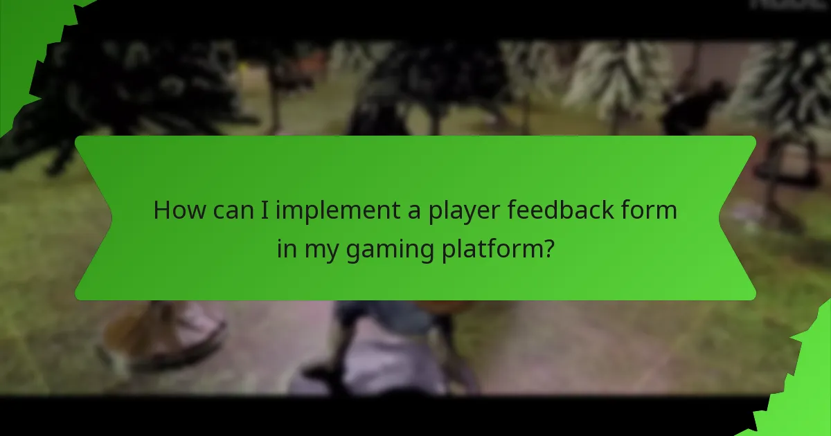 How can I implement a player feedback form in my gaming platform?