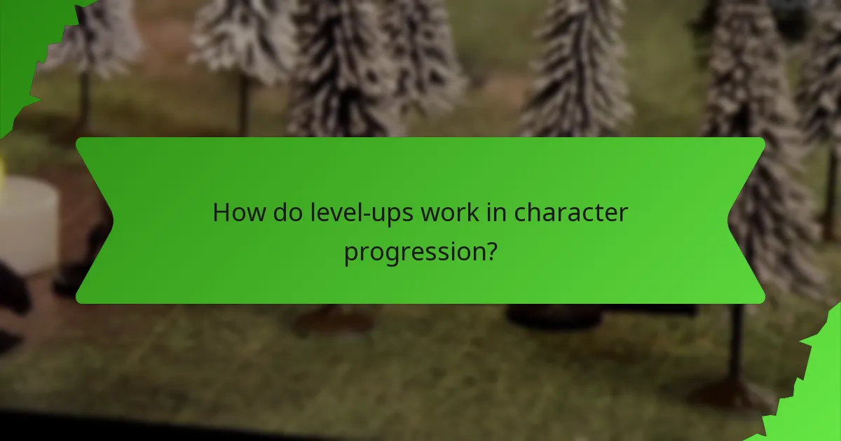 How do level-ups work in character progression?