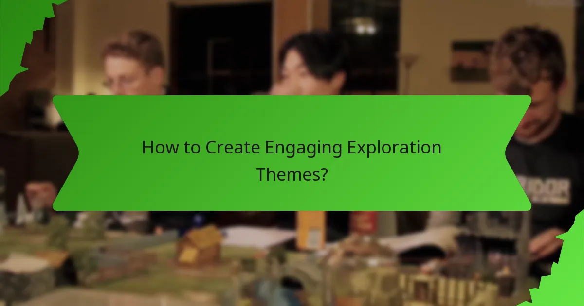 How to Create Engaging Exploration Themes?