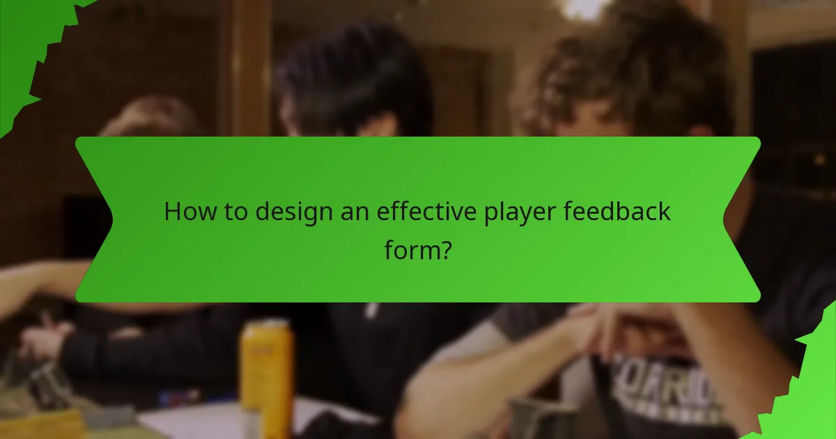 How to design an effective player feedback form?