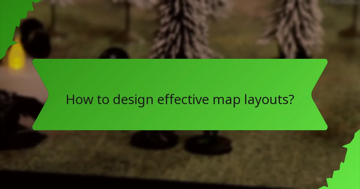 How to design effective map layouts?