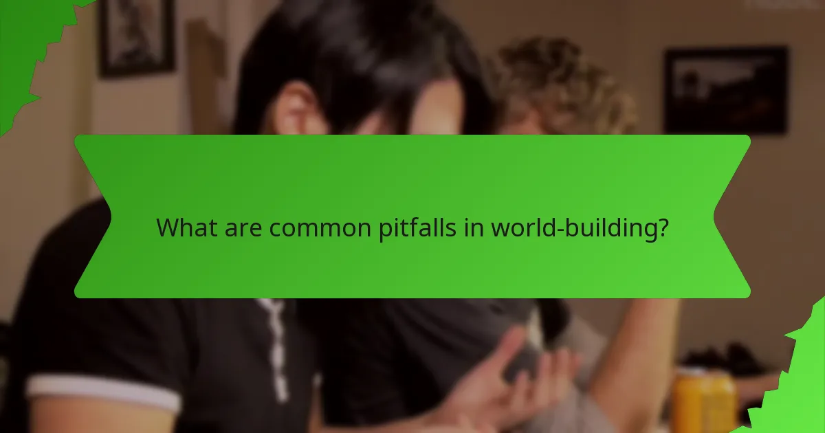 What are common pitfalls in world-building?