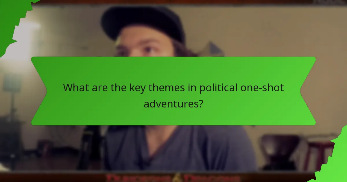 What are the key themes in political one-shot adventures?