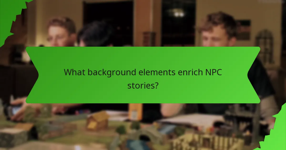 What background elements enrich NPC stories?