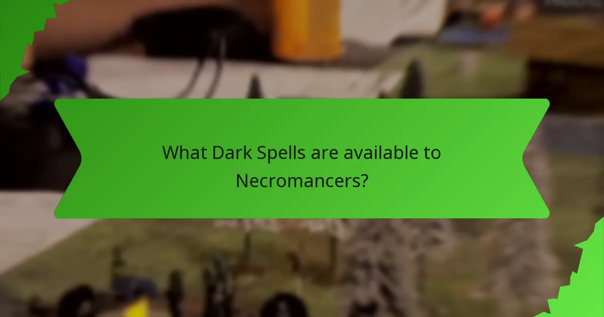 What Dark Spells are available to Necromancers?