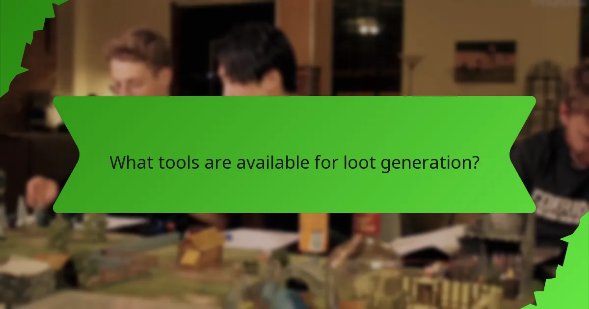 What tools are available for loot generation?