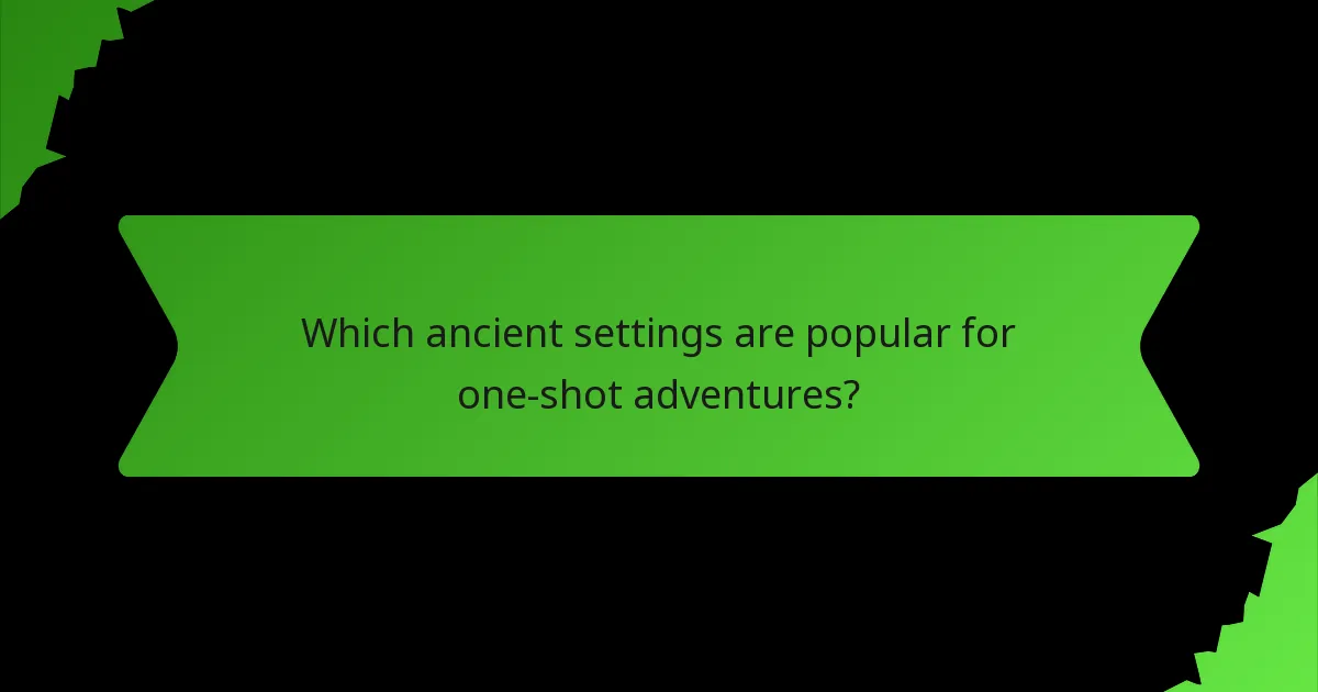 Which ancient settings are popular for one-shot adventures?
