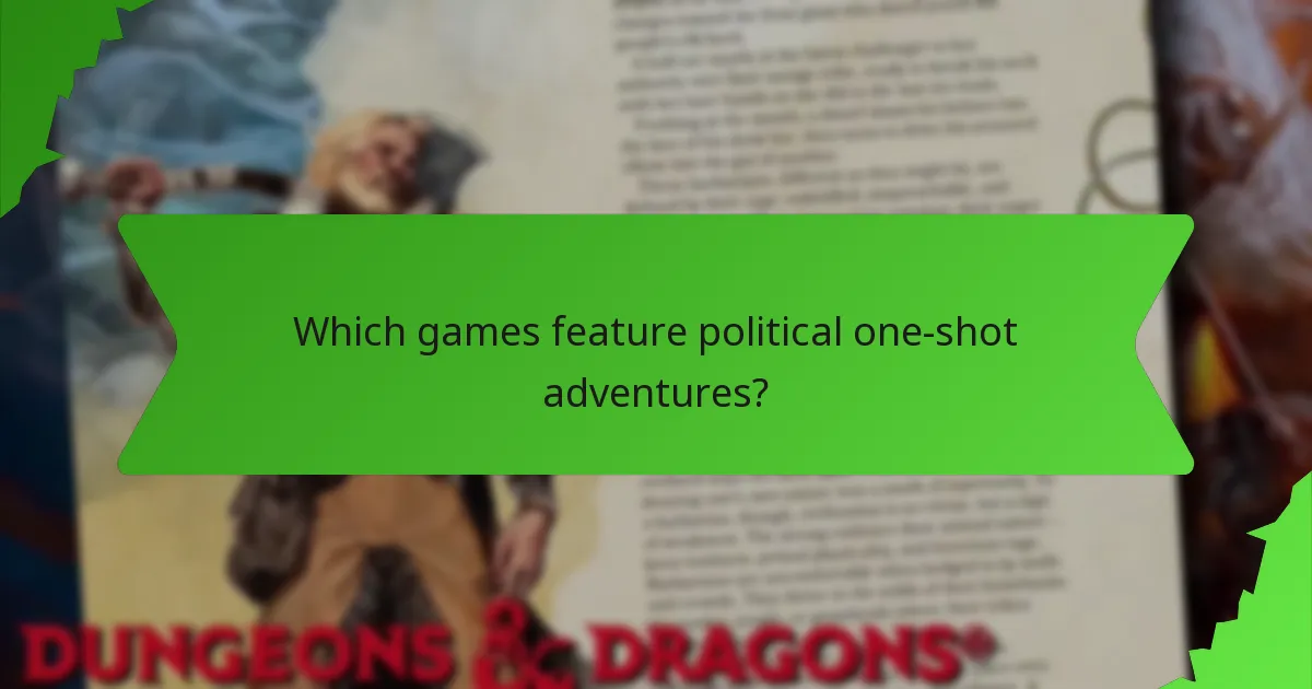 Which games feature political one-shot adventures?