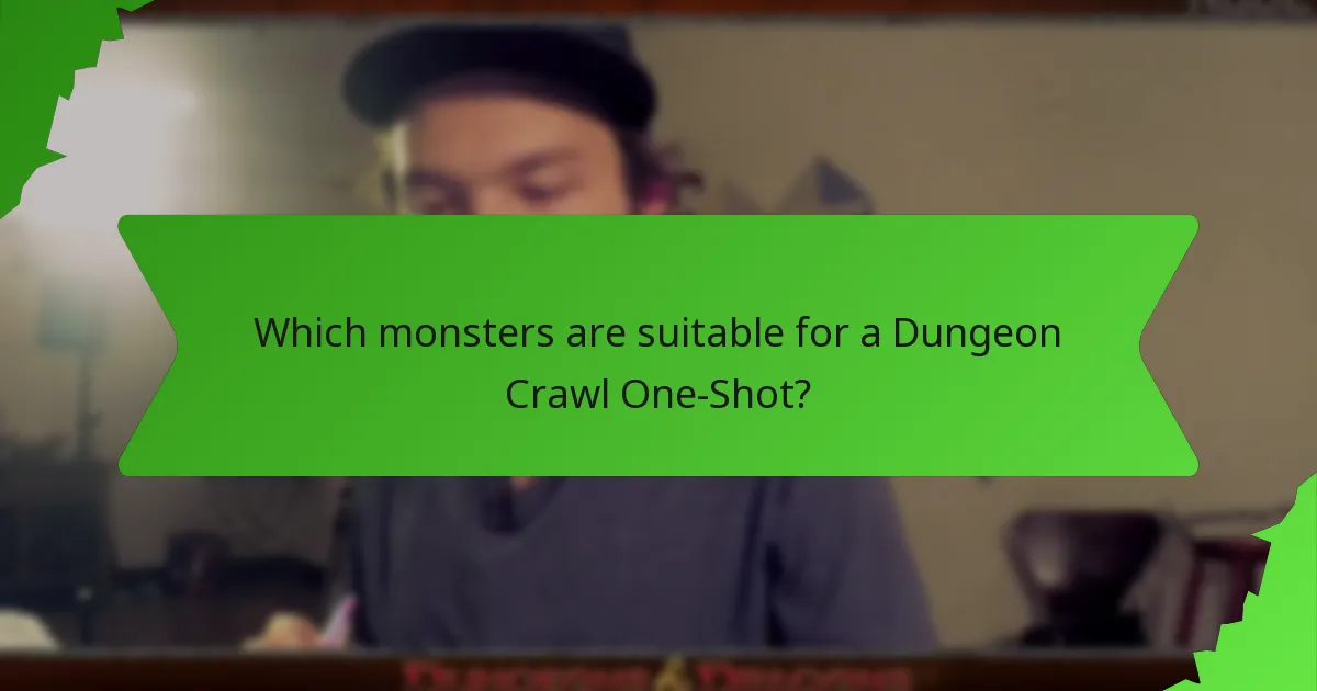 Which monsters are suitable for a Dungeon Crawl One-Shot?