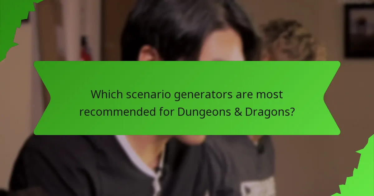 Which scenario generators are most recommended for Dungeons & Dragons?